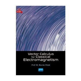 Vector Calculus For Classical Electromagnetism Burak Polat - Nobel Akademik Yayıncılık