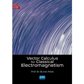 Vector Calculus For Classical Electromagnetism Burak Polat - Nobel Akademik Yayıncılık