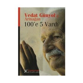 VEDAT GÜNYOL`A ARMAĞAN 100`E 5 VARDI - KOLLEKTIF