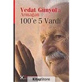VEDAT GÜNYOL`A ARMAĞAN 100`E 5 VARDI - KOLLEKTIF