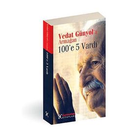 VEDAT GÜNYOL`A ARMAĞAN 100`E 5 VARDI - KOLLEKTIF