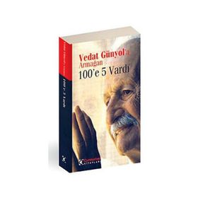 VEDAT GÜNYOL`A ARMAĞAN 100`E 5 VARDI - KOLLEKTIF