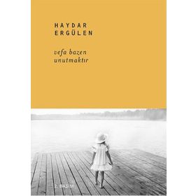 Vefa Bazen Unutmaktır - Haydar Ergülen