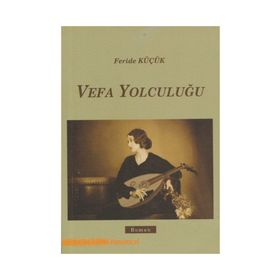 Vefa Yolculuğu- Feride Küçük