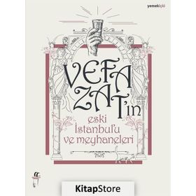 Vefa Zat'ın Eski İstanbul'u ve Meyhaneleri - Vefa Zat