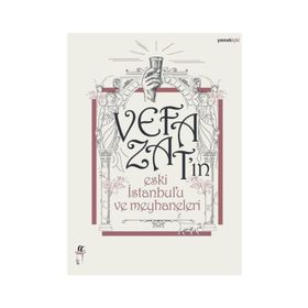 Vefa Zat'ın Eski İstanbul'u ve Meyhaneleri - Vefa Zat