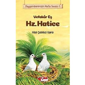 Vefakar Eş Hz. Hatice - Peygamberimizin Mutlu Yuvası 1 - Hilal Çetin