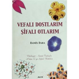 VEFALI DOSTLARIM ŞİFALI OTLARIM A´DAN Z´YE ŞİFALI BITKILER - RAMIS DARA