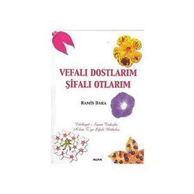 VEFALI DOSTLARIM ŞİFALI OTLARIM A´DAN Z´YE ŞİFALI BITKILER - RAMIS DARA