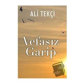 Vefasız Garip - Ali Tekçi