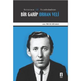 Vefatının 70. Yıldönümünde Bir Garip Orhan Veli - Fatih Sakallı