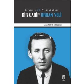 Vefatının 70. Yıldönümünde Bir Garip Orhan Veli - Fatih Sakallı