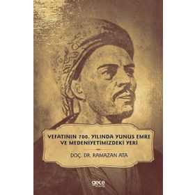 Vefatının 700. Yılında Yunus Emre ve Medeniyetimizdeki Yeri - Ramazan Ata