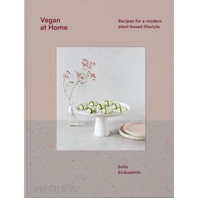 Vegan at Home : Recipes for a Modern Plant-Based Lifestyle - Solla Eiríksdottir
