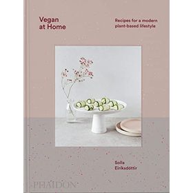 Vegan at Home : Recipes for a Modern Plant-Based Lifestyle - Solla Eiríksdottir