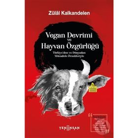 Vegan Devrimi Ve Hayvan Özgürlüğü - Zülal Kalkand