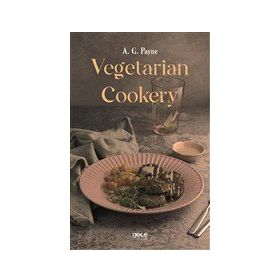 Vegetarian Cookery - A. G. Payne