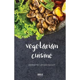 Vegetarian Cuisine - Henrietta Latham Dwight