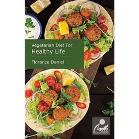 Vegetarian Diet for Healthy Life - Florence Daniel