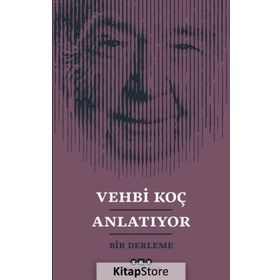Vehbi Koç Anlatıyor / Kollektif / Yapı Kredi Yayınları