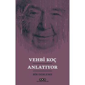 Vehbi Koç Anlatıyor / Kollektif / Yapı Kredi Yayınları