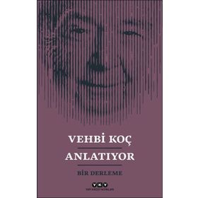 Vehbi Koç Anlatıyor / Kollektif / Yapı Kredi Yayınları