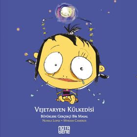 VEJETARYEN KÜLKEDİSİ BÜYÜKLERE GERÇEKÇİ BIR MASAL - NUNILA LOPEZ