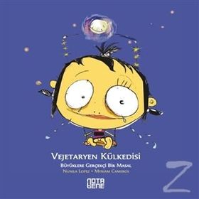 VEJETARYEN KÜLKEDİSİ BÜYÜKLERE GERÇEKÇİ BIR MASAL - NUNILA LOPEZ