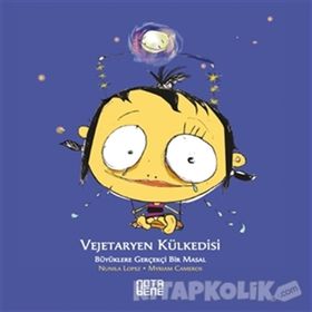 VEJETARYEN KÜLKEDİSİ BÜYÜKLERE GERÇEKÇİ BIR MASAL - NUNILA LOPEZ