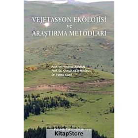 VEJETASYON EKOLOJISI VE ARAŞTIRMA METODLARI - YILDIRIM AKMAN;OSMAN KETENOĞLU;FATMA KURT