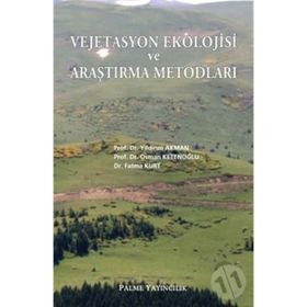 VEJETASYON EKOLOJISI VE ARAŞTIRMA METODLARI - YILDIRIM AKMAN;OSMAN KETENOĞLU;FATMA KURT
