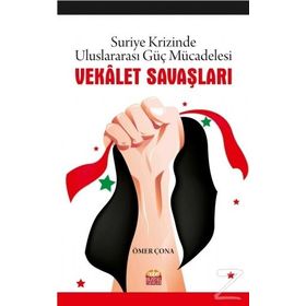 Vekalet Savaşları-Suriye Krizinde Uluslararası Güç Mücadelesi Nobel Bilimsel Eserler