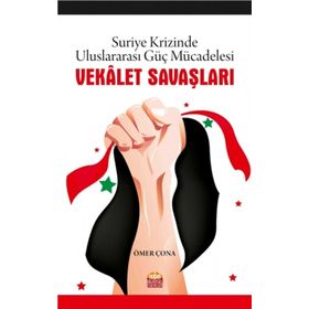 Vekalet Savaşları-Suriye Krizinde Uluslararası Güç Mücadelesi Nobel Bilimsel Eserler