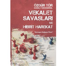 Vekalet Savaşları ve Hibrit Harekat - Özgür Tör
