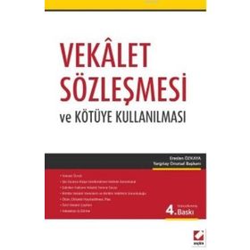 VEKALET SÖZLEŞMESI VE KÖTÜYE KULLANILMASI - ERASLAN ÖZKAYA (ISBN:9789750223914)