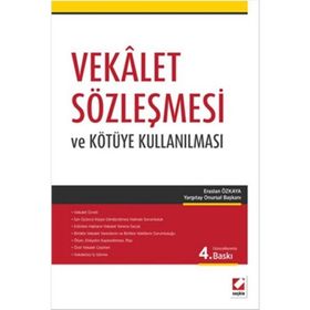 VEKALET SÖZLEŞMESI VE KÖTÜYE KULLANILMASI - ERASLAN ÖZKAYA (ISBN:9789750223914)