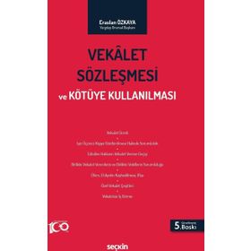 VEKALET SÖZLEŞMESI VE KÖTÜYE KULLANILMASI - ERASLAN ÖZKAYA (ISBN:9789750223914)