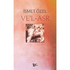 VE'L - ASR - İSMET ÖZEL