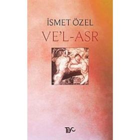 VE'L - ASR - İSMET ÖZEL
