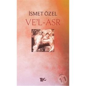 VE'L - ASR - İSMET ÖZEL