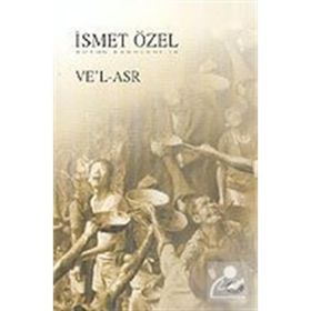 VE'L - ASR - İSMET ÖZEL