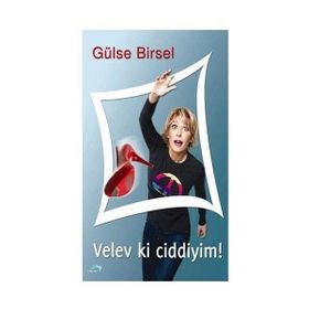 VELEV KI CIDDIYIM! - GÜLSE BIRSEL