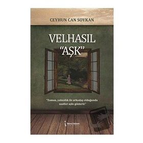 Velhasıl ''Aşk'' Ceyhun Can Soykan