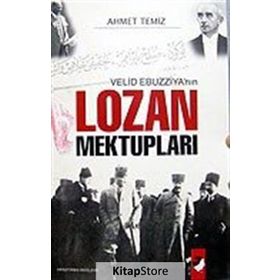 VELID EBUZZİYA'NIN LOZAN MEKTUPLARI - AHMET TEMIZ