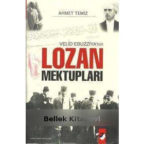 VELID EBUZZİYA'NIN LOZAN MEKTUPLARI - AHMET TEMIZ