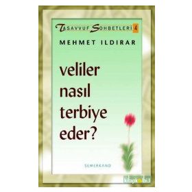VELILER NASIL TERBIYE EDER ? - MEHMET ILDIRAR