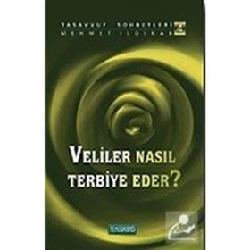 VELILER NASIL TERBIYE EDER ? - MEHMET ILDIRAR