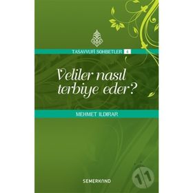 VELILER NASIL TERBIYE EDER ? - MEHMET ILDIRAR