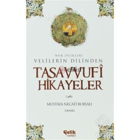 VELILERIN DILINDEN TASAVVUFI HIKAYELER NUR İPLİKLERİ - MUSTAFA NECATI BURSALI