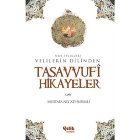 VELILERIN DILINDEN TASAVVUFI HIKAYELER NUR İPLİKLERİ - MUSTAFA NECATI BURSALI